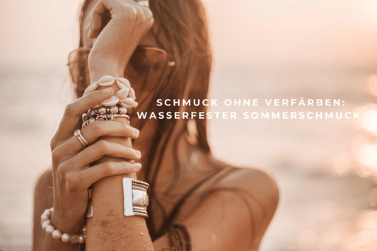 Schmuck ohne Verfärben wasserfester Sommerschmuck